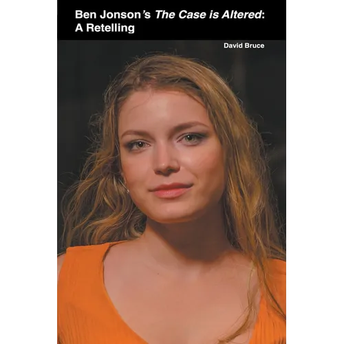 Ben Jonson's The Case is Altered: A Retelling