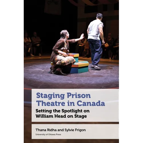 Staging Prison Theatre in Canada: Setting the Spotlight on William Head on Stage