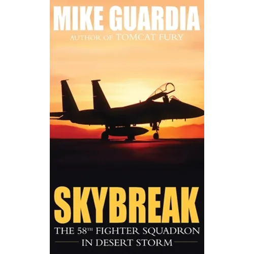 Skybreak: The 58th Fighter Squadron in Desert Storm