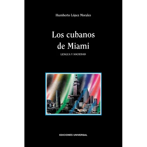 Los Cubanos de Miami. Lengua Y Sociedad