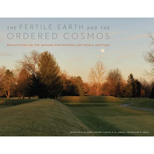The Fertile Earth and the Ordered Cosmos: Reflections on the Newark Earthworks and World Heritage