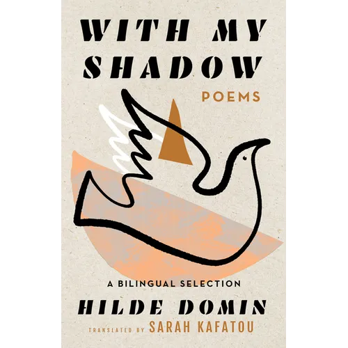 With My Shadow: The Poems of Hilde Domin, a Bilingual Selection