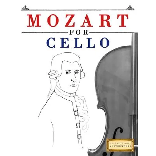 Mozart for Cello: 10 Easy Themes for Cello Beginner Book