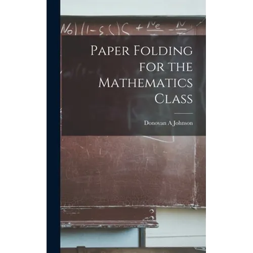 Paper Folding for the Mathematics Class