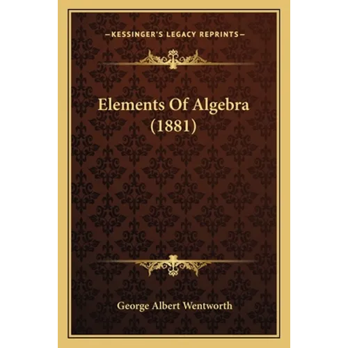 Elements Of Algebra (1881)