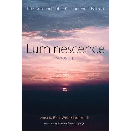Luminescence, Volume 3: The Sermons of C. K. and Fred Barrett