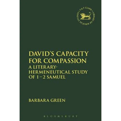David's Capacity for Compassion: A Literary-Hermeneutical Study of 1 - 2 Samuel