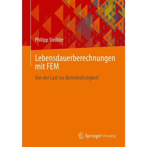 Lebensdauerberechnungen Mit Fem: Von Der Last Zur Betriebsfestigkeit