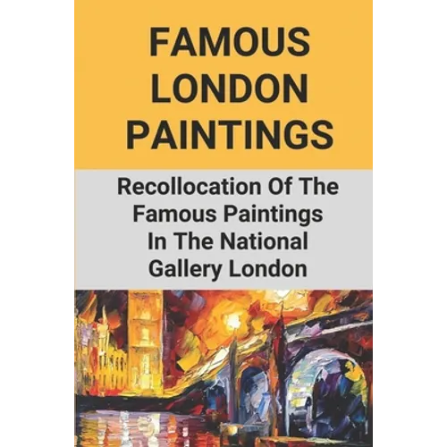 Famous London Paintings: Recollocation Of The Famous Paintings In The National Gallery London: London Painting On Canvas