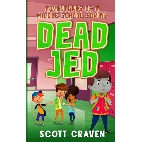 Dead Jed: Adventures of a Middle School Zombie