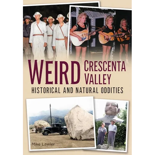 Weird Crescenta Valley: Historical and Natural Oddities