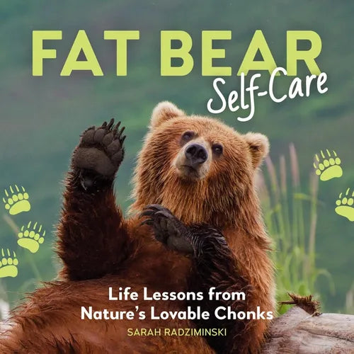 Fat Bear Self-Care: Life Lessons from Nature's Lovable Chonks
