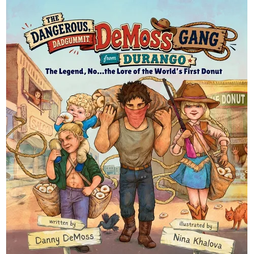 The Dangerous, Dadgummit, DeMoss Gang from Durango