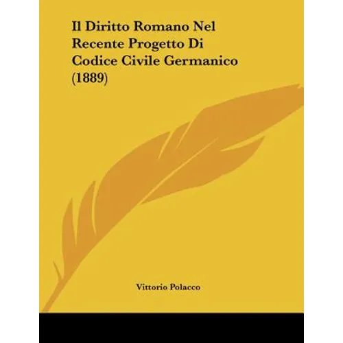 Il Diritto Romano Nel Recente Progetto Di Codice Civile Germanico (1889)