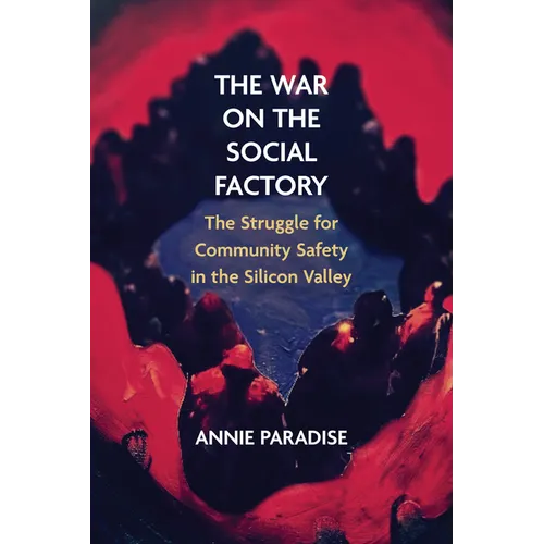 The War on the Social Factory: The Struggle for Community Safety in the Silicon Valley