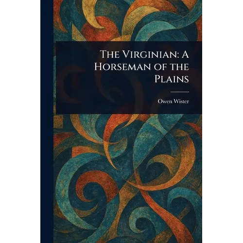 The Virginian: A Horseman of the Plains
