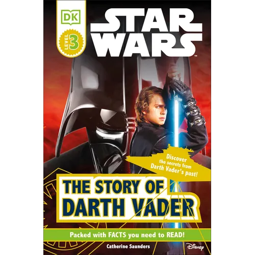 DK Readers L3: Star Wars: The Story of Darth Vader: Discover the Secrets from Darth Vader's Past!