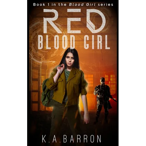 Red Blood Girl: Book 1 of the dystopian Blood Girl Series