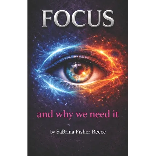 Focus: And Why We Need It