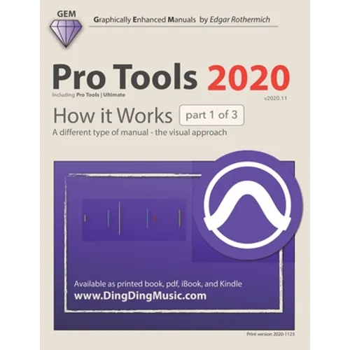 Pro Tools 2020 - How it Works (part 1 of 3): A different type of manual - the visual approach