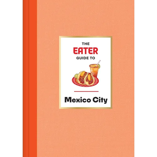 The Eater Guide to Mexico City