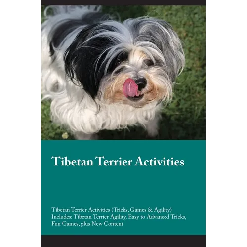Tibetan Terrier Activities Tibetan Terrier Activities (Tricks, Games & Agility) Includes: Tibetan Terrier Agility, Easy to Advanced Tricks, Fun Games,