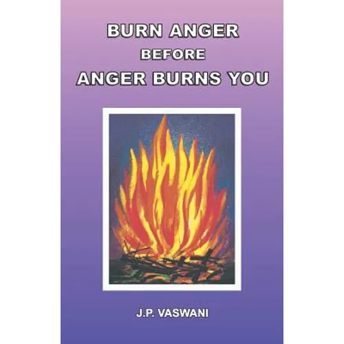 Burn Anger Before Anger Burns You