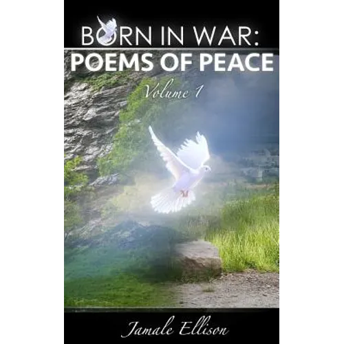 Born In War: Poems of Peace: Volume 1