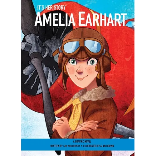 It's Her Story Amelia Earhart a Graphic Novel