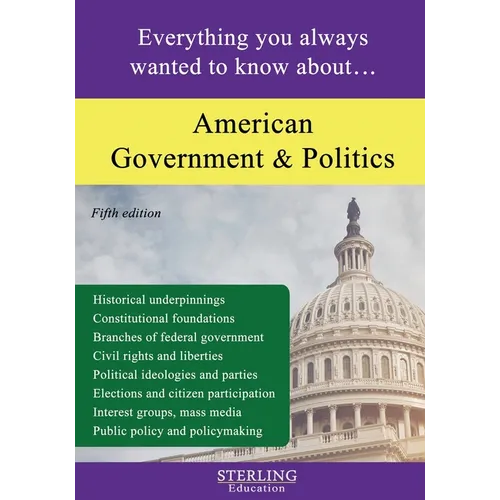 American Government and Politics: Everything You Always Wanted to Know About...