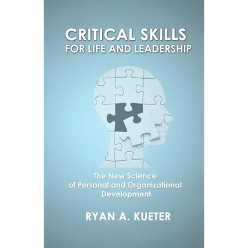 Critical Skills for Life and Leadership: The New Science of Personal and Organizational Development