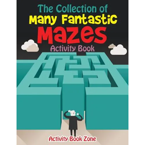 The Collection of Many Fantastic Mazes Activity Book
