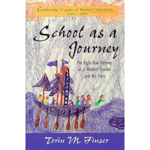 School as a Journey: The Eight-Year Odyssey of a Waldorf Teacher and His Class