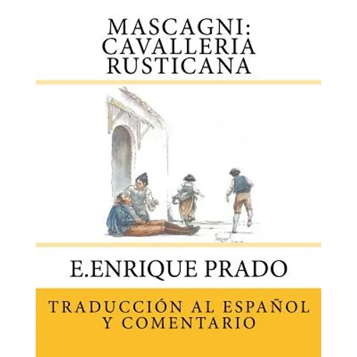 Mascagni: Cavalleria Rusticana: Traduccion al Espanol y Comentarios