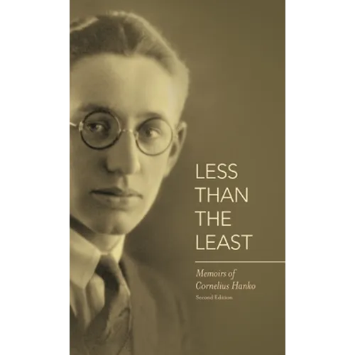 Less Than the Least: Memoirs of Cornelius Hanko