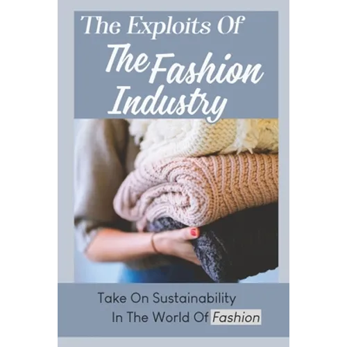 The Exploits Of The Fashion Industry: Take On Sustainability In The World Of Fashion