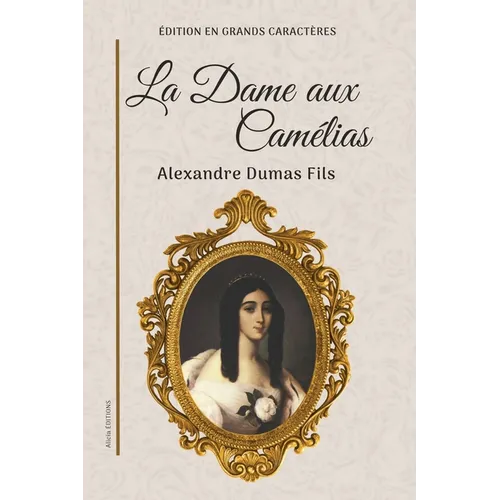 La Dame aux Camélias: Édition en grands caractères
