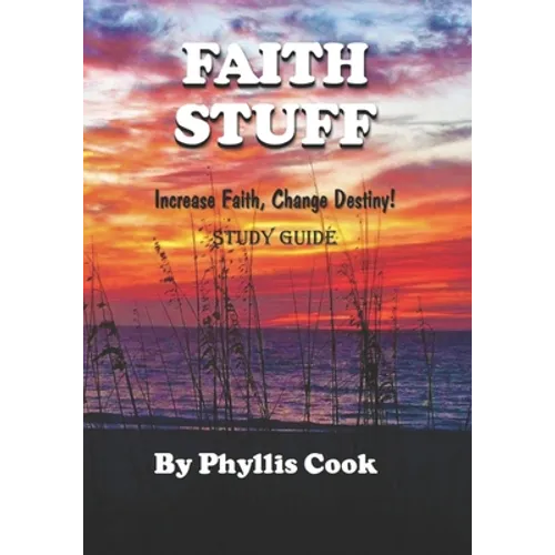 Faith Stuff: Increase Faith, Change Destiny!