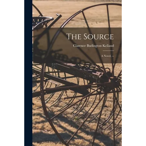 The Source: a Novel. --