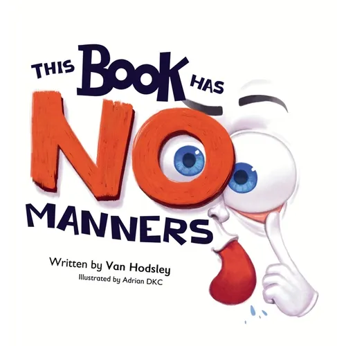 This Book Has NO Manners: A Hilarious Interactive Read-Aloud Picture Book for Kids Ages 4-7