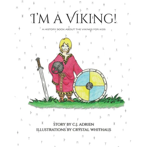I'm a Viking!: A History Book About the Vikings for Kids