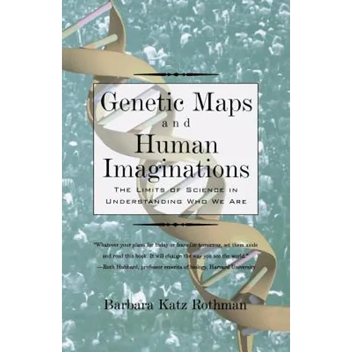 Genetic Maps and Human Imaginations: The Limits of Science in Understanding Who We Are
