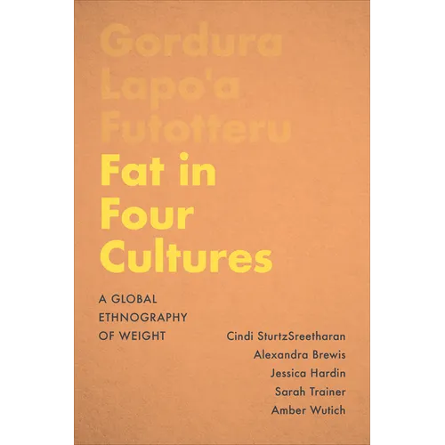 Fat in Four Cultures: A Global Ethnography of Weight