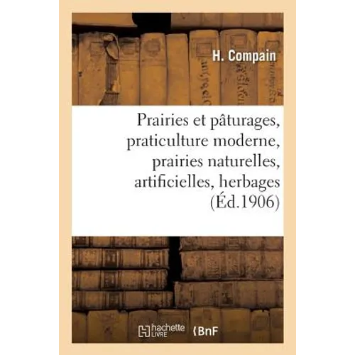 Prairies et pâturages: praticulture moderne: prairies naturelles, prairies artificielles: herbages et pâturages