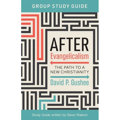 After Evangelicalism Group Study Guide: The Path to a New Christianity