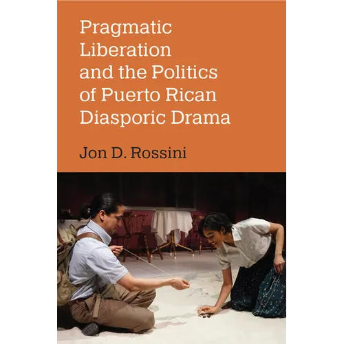 Pragmatic Liberation and the Politics of Puerto Rican Diasporic Drama