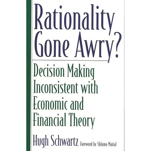 Rationality Gone Awry? Decision Making Inconsistent with Economic and Financial Theory