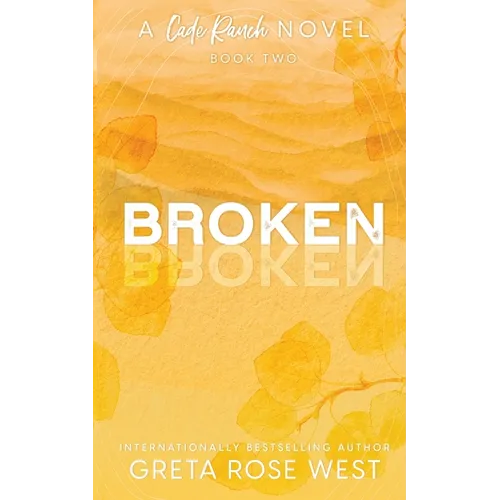 Broken - a Cade Ranch Special Edition (Book Two)