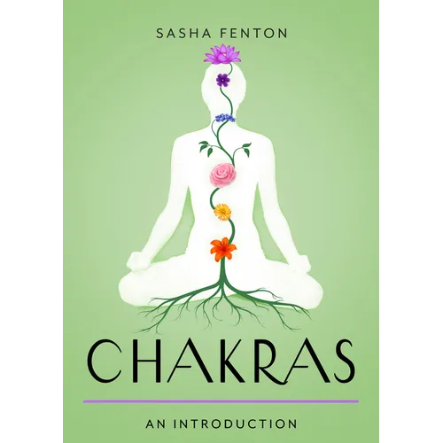 Chakras: Your Plain & Simple Guide to the 7 Energy Centers of the Body