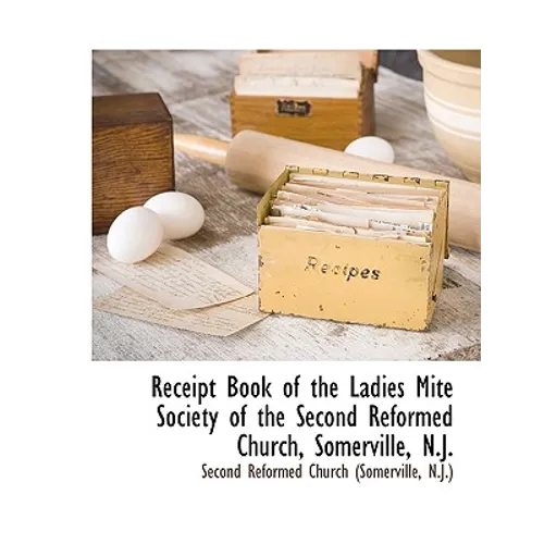 Receipt Book of the Ladies Mite Society of the Second Reformed Church, Somerville, N.J.